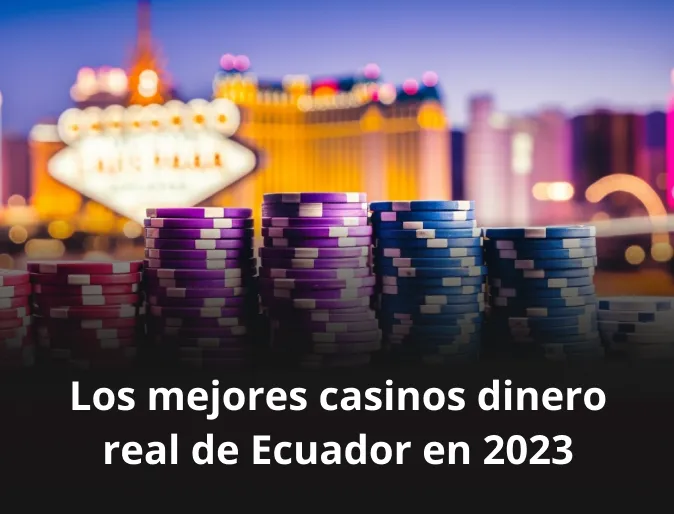 Los mejores casinos dinero real de Ecuador en 2023