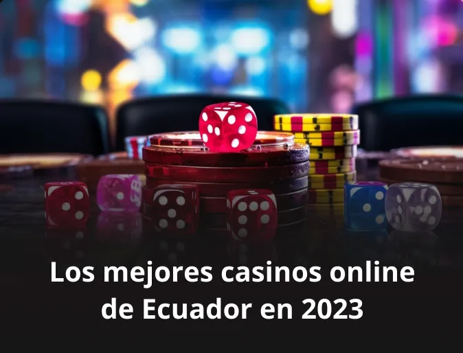 Los mejores casinos online de Ecuador en 2023